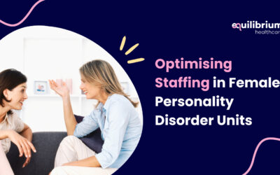 Optimising Staffing in Female Personality Disorder Units